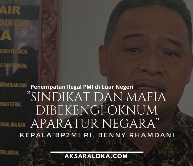Kepala BP2MI RI Sebut Adanya Sindikat dan Mafia Dibekingi Oknum Aparatur Negara